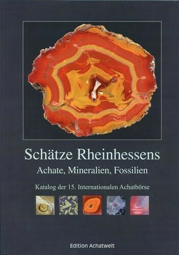 Messekatalog 15. Internationale Achatbörse 2015 "Schätze Rheinhessens - Achate Mineralien Fossilien"